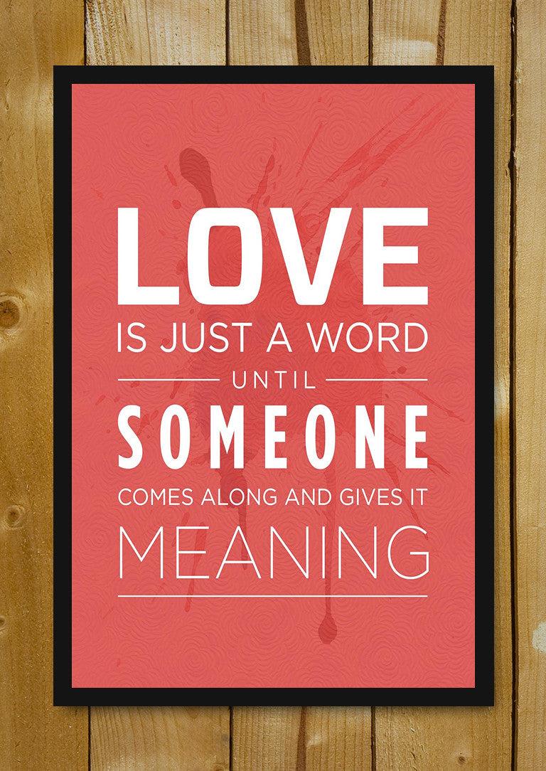 Glass Framed Posters, Love Just A Word Glass Framed Poster, - PosterGully - 1