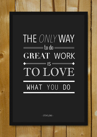 Glass Framed Posters, Love What You Do Steve Jobs Quote Glass Framed Poster, - PosterGully - 1