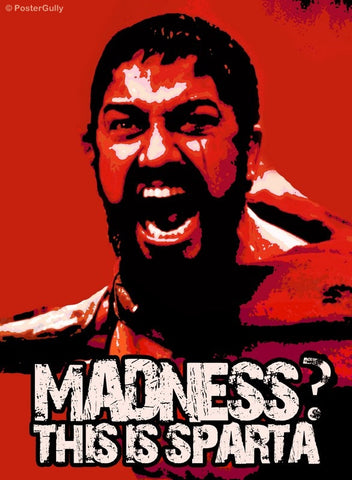 PosterGully Specials, Madness? Sparta!, - PosterGully