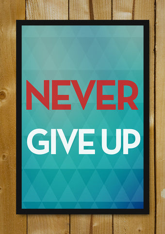 Glass Framed Posters, Never Give Up Glass Framed Poster, - PosterGully - 1