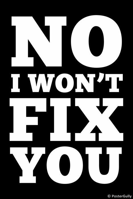 Wall Art, No I Won't Fix You, - PosterGully