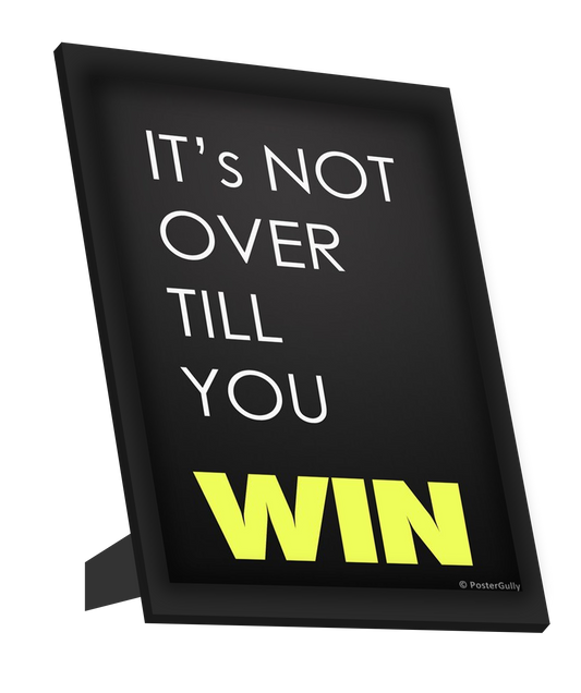 Framed Art, Not Over Till You Win Framed Art, - PosterGully