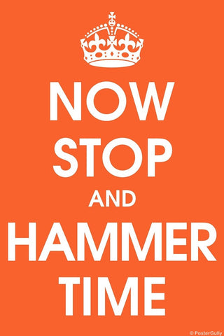 Wall Art, Now Stop And Hammer Time, - PosterGully