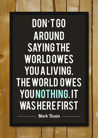 Glass Framed Posters, Owes You Nothing Mark Twain Quote Glass Framed Poster, - PosterGully - 1