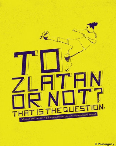 Wall Art, To Zlatan Or not?, - PosterGully