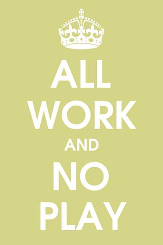 All Work And No Play |  PosterGully Regulars - 12'' x 18''