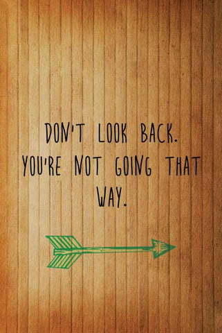 Brand New Designs, Don‰۪t Look Back You Are Going That Way Quote Artwork