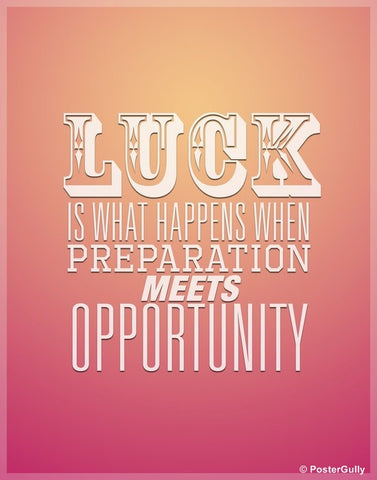 Wall Art, Luck Meets Opportunity Quote, - PosterGully