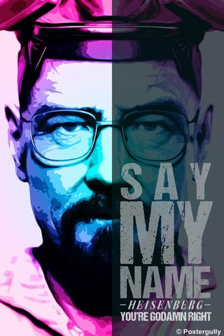 Wall Art, Say My Name | Breaking Bad, - PosterGully