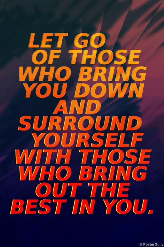Wall Art, Let Go Who Bring You Down, - PosterGully