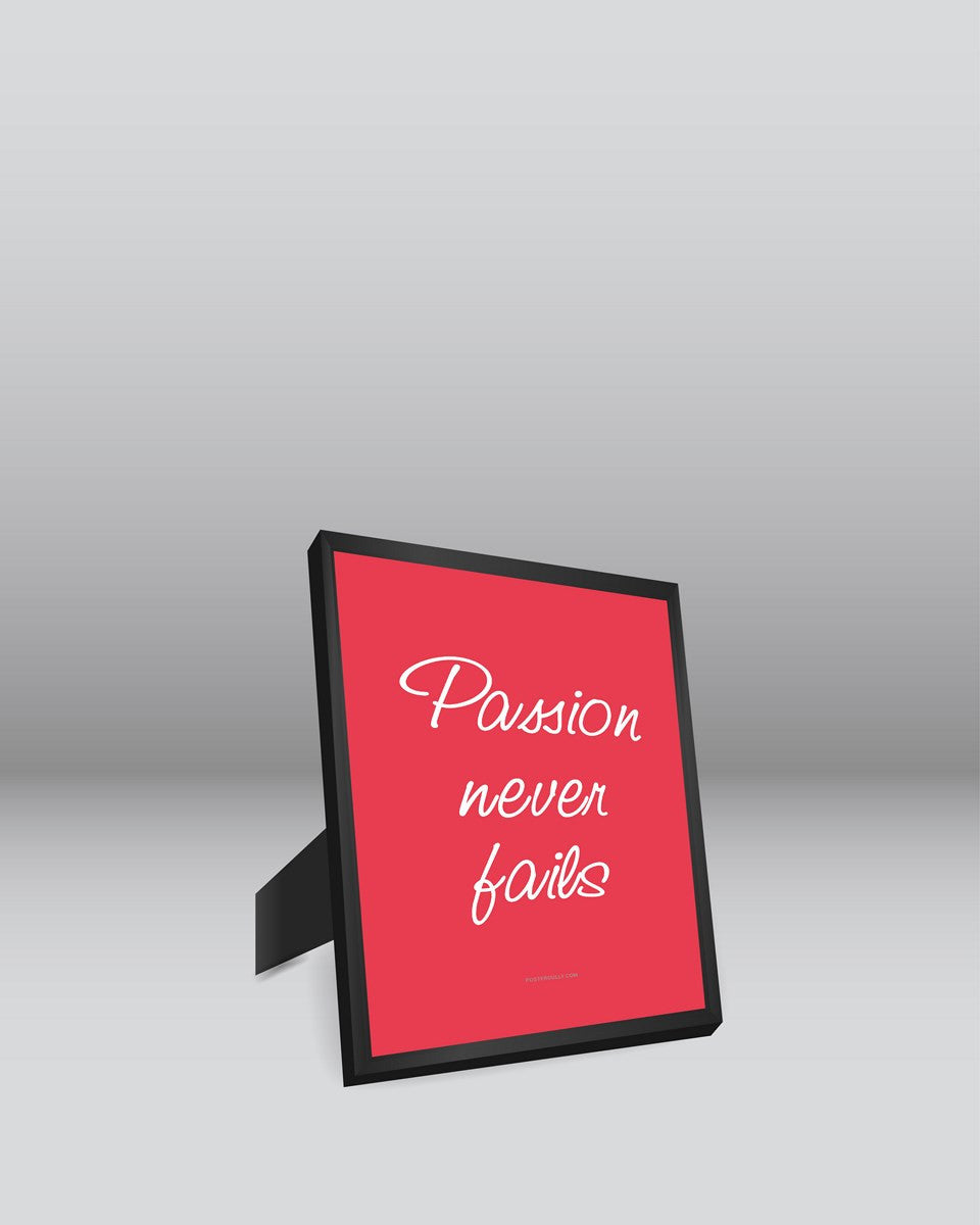 Framed Art, Passion Never Fails Framed Art Print, - PosterGully - 2