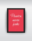 Framed Art, Passion Never Fails Framed Art Print, - PosterGully - 1