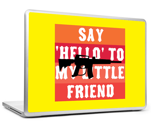 Laptop Skins, Say Hello To My Little Friend Laptop Skin, - PosterGully
