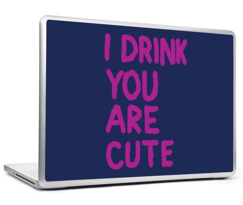 Laptop Skins, I Drink You Are Cute Laptop Skin, - PosterGully