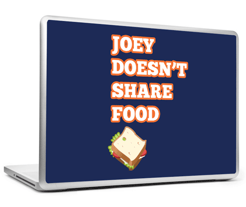 Laptop Skins, Joey Doesn't Share Food Laptop Skin, - PosterGully