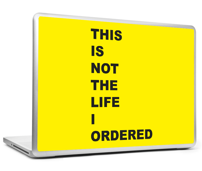 Laptop Skins, This Is Not The Life I Ordered Laptop Skin, - PosterGully