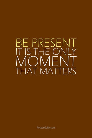 Wall Art, Be Present., - PosterGully