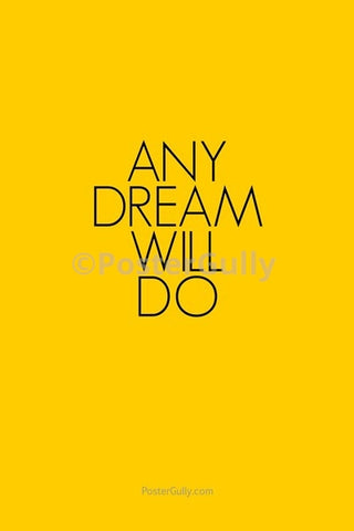 Wall Art, Any Dream Will Do, - PosterGully
