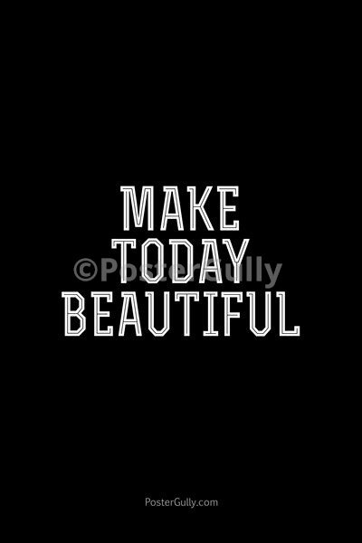 Wall Art, Make Today Beautiful, - PosterGully