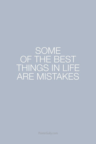 Wall Art, Some Best Things In Life Are Mistakes, - PosterGully