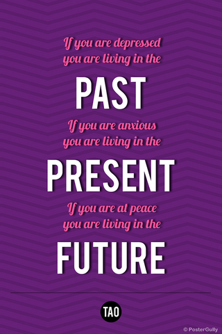 Wall Art, Past Present Future-Tao Motivational Quote, - PosterGully