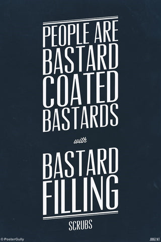 Wall Art, People Are Bastards | Scrubs Quote, - PosterGully