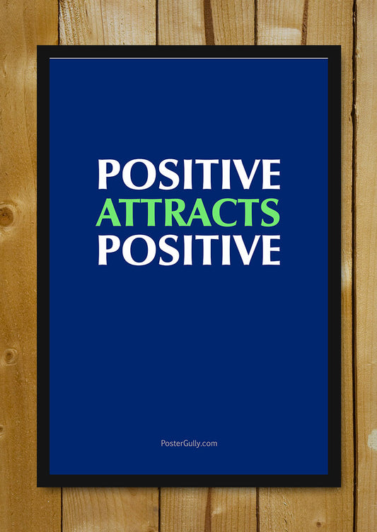 Glass Framed Posters, Positive Attracts Positive Glass Framed Poster, - PosterGully - 1