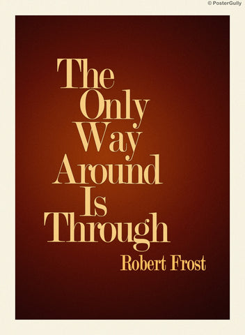Wall Art, The Only Way Around | Robert Frost Quote, - PosterGully