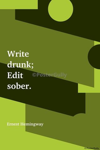 Wall Art, Write Drunk Edit Sober | Ernest Hemingway | Writer, - PosterGully