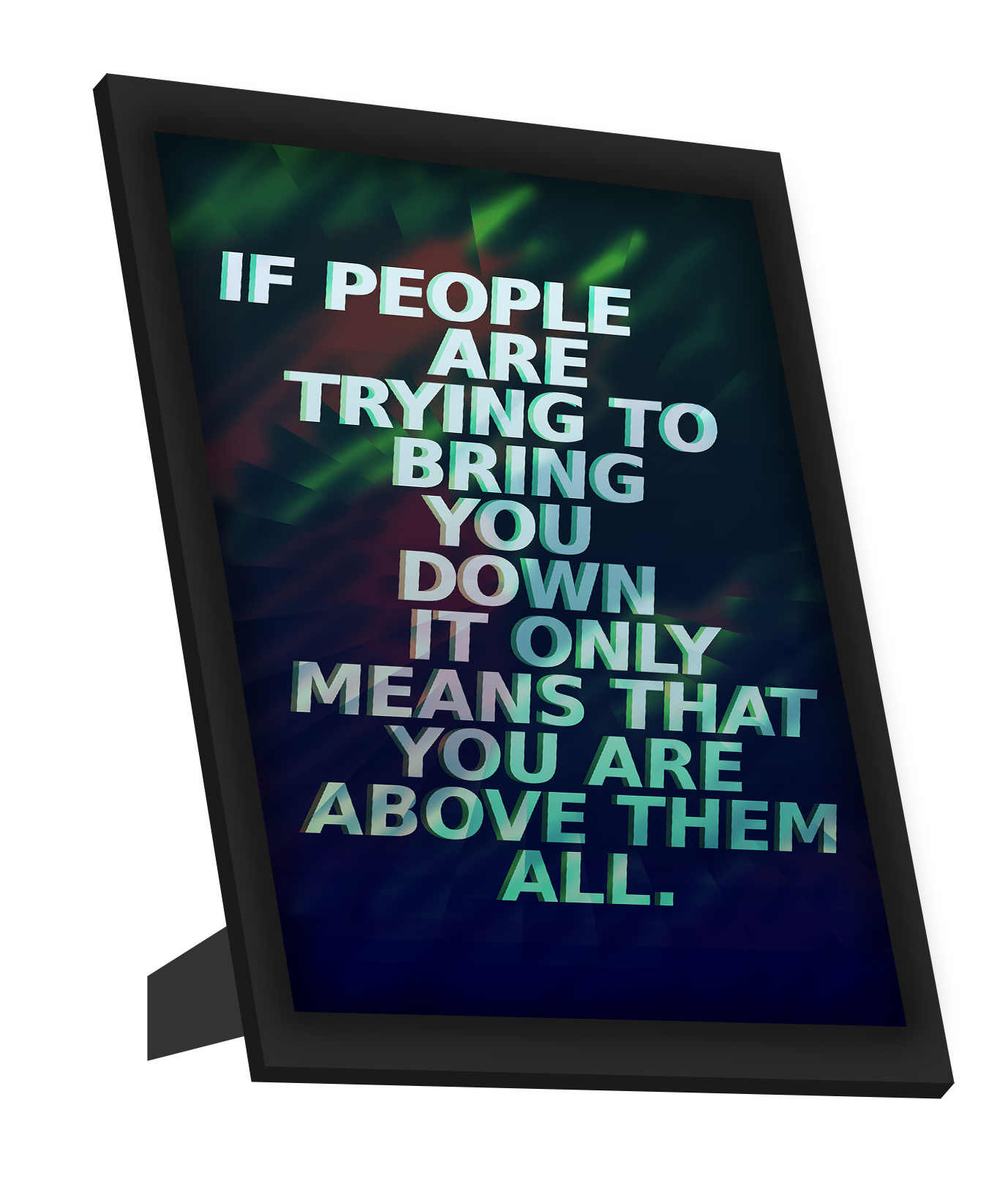 Framed Art, You Are Above Them Framed Art, - PosterGully