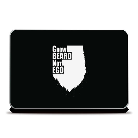 Grow Beard Not Ego Laptop Skins