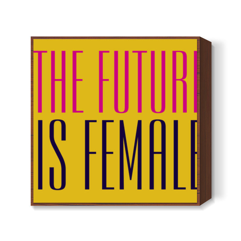 The Future Is Female Square Art Prints