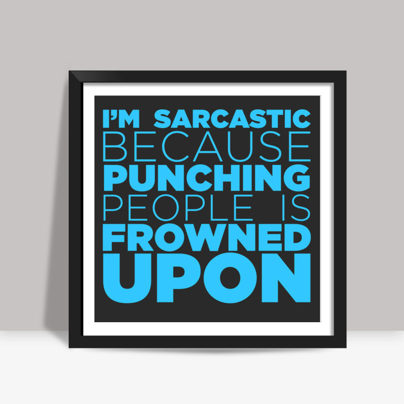 Sarcasm #Blue Square Art Prints