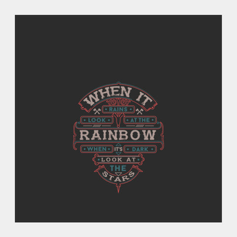 When It Rains Look At The Rainbow, When Its Dark Look At The Stars Square Art Prints