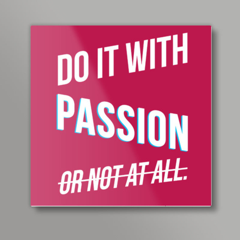 Do it with passion Square Art Prints