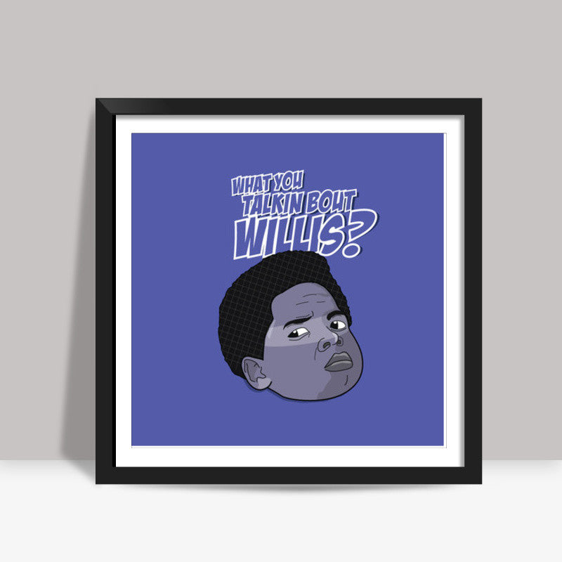 Sitcom Classics - Arnold - What you talkin bout Willis? Square Art Prints