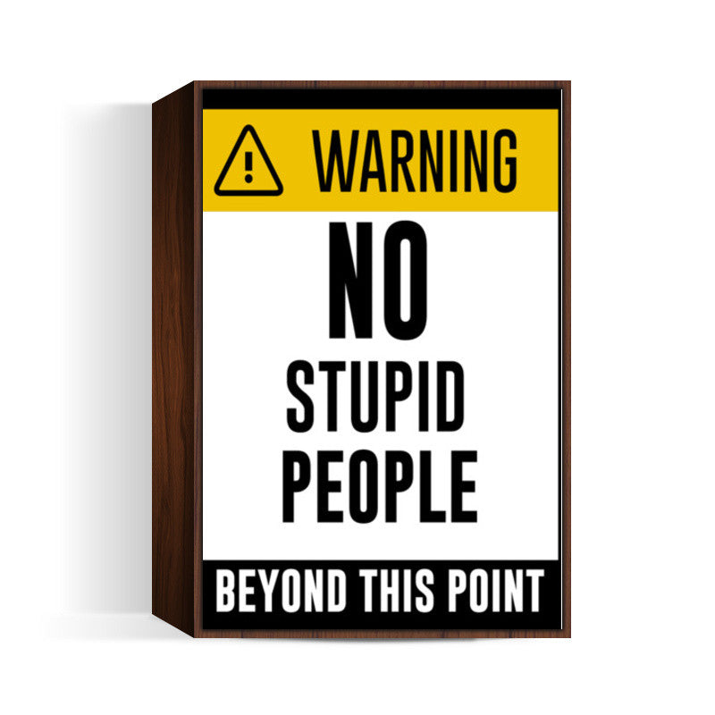 Warning - No Stupid People Wall Art