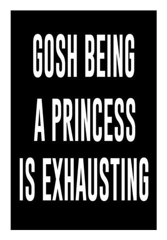 PosterGully Specials, GOSH BEING PRINCESS IS EXHAUSTING Wall Art