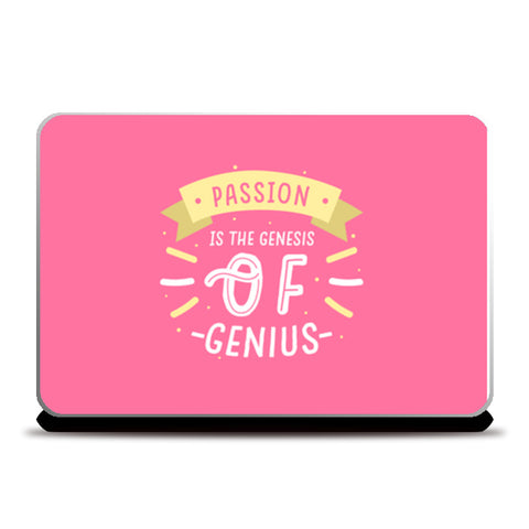 Passion Is The Genesis Of Genius  Laptop Skins
