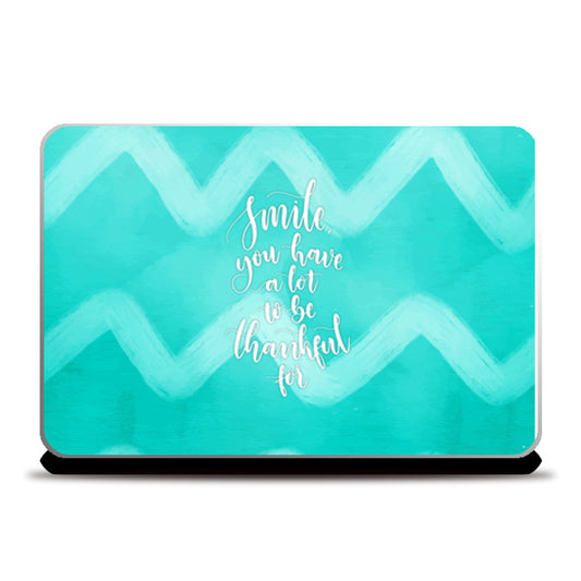 Smile You Have A Lot To Be Thankful For Laptop Skins