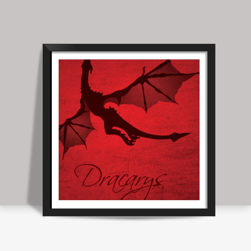 Dracarys Square Art Prints