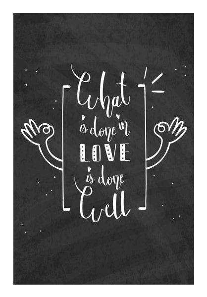 What Is Done In love Is Done Well  Wall Art