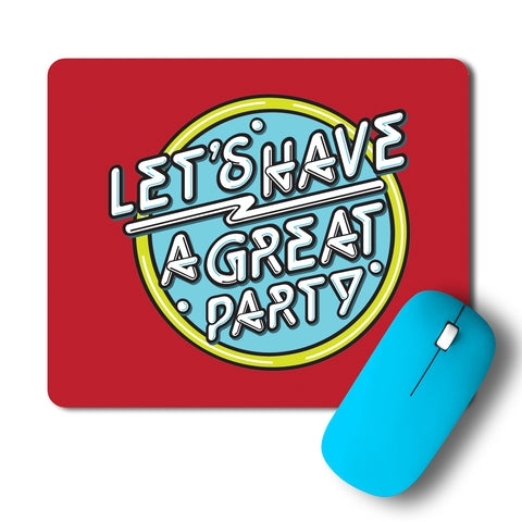 Lets Have A Great Party Typography Artwork Mousepad