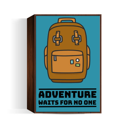 ADVENTURE WAITS FOR NO ONE Wall Art