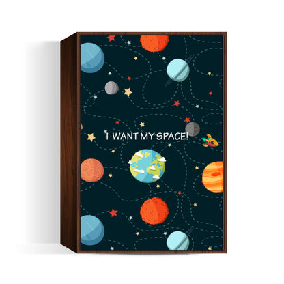 I WANT MY SPACE! Wall Art