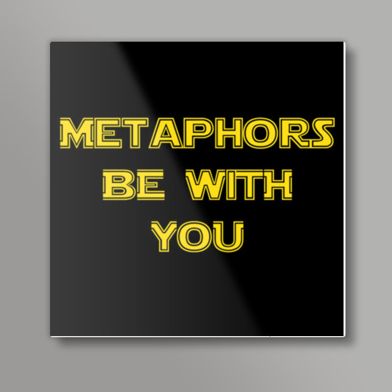 Metaphors be with you ! Square Art Prints