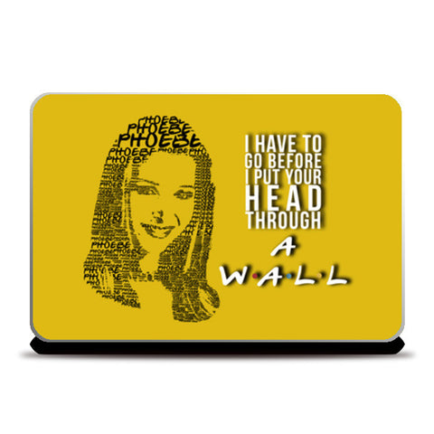 Friends | Phoebe Buffay | Quote Laptop Skins