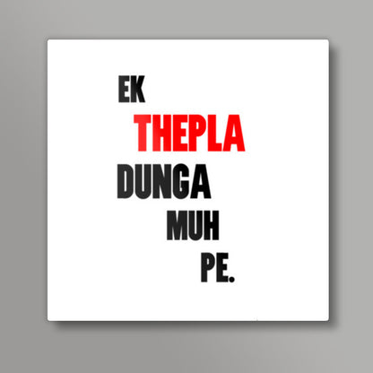 A Thepla on your Face Square Art Prints