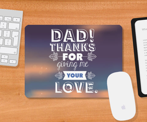Dad Thanks For Giving Me Your Love | #Fathers Day Special   Mousepad