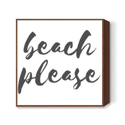 Beach Please Square Art Prints